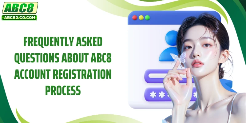 Frequently asked questions about ABC8 account registration process
