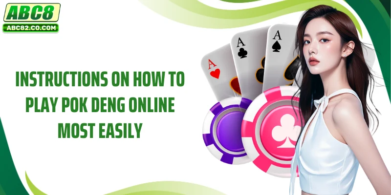 Instructions on how to play Pok Deng online most easily