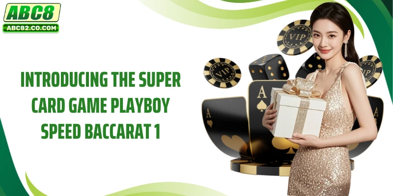 Introducing the super card game Playboy Speed Baccarat 1