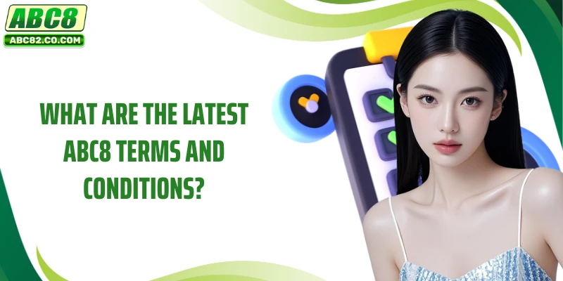 What are the latest ABC8 terms and conditions?